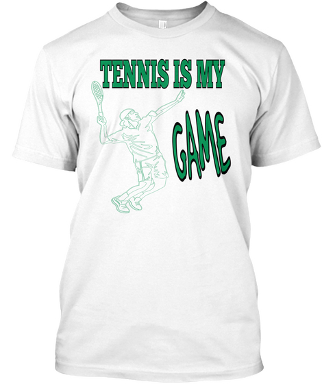Tennis Is My Game White T-Shirt Front