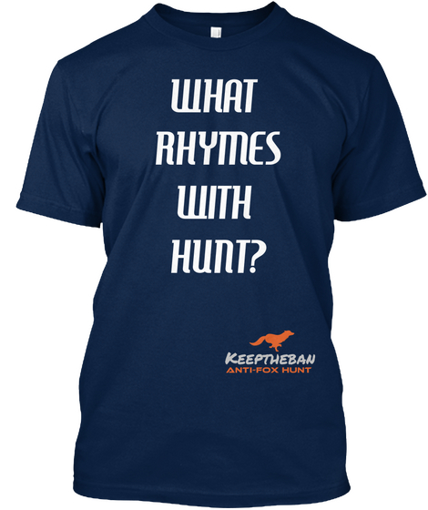 What Rhymes With Hunt? Keeptheban Anti Fox Hunt  Navy áo T-Shirt Front