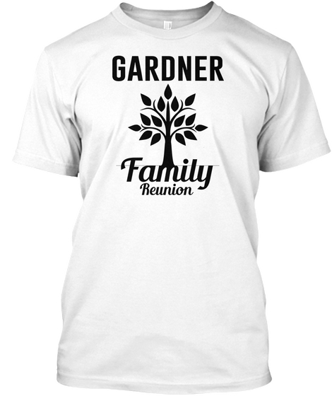 Gardner Family Reunion White T-Shirt Front