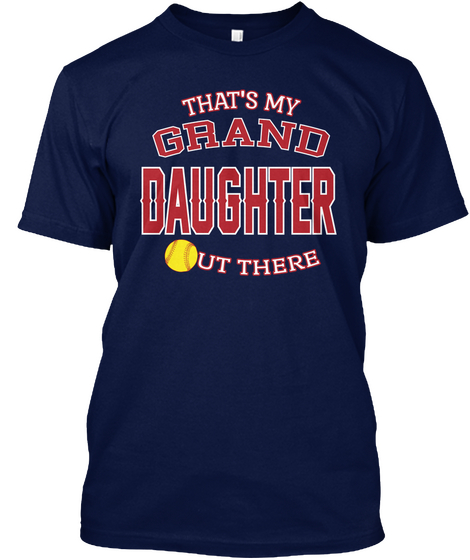 That's My Grand Daughter Out There Navy T-Shirt Front