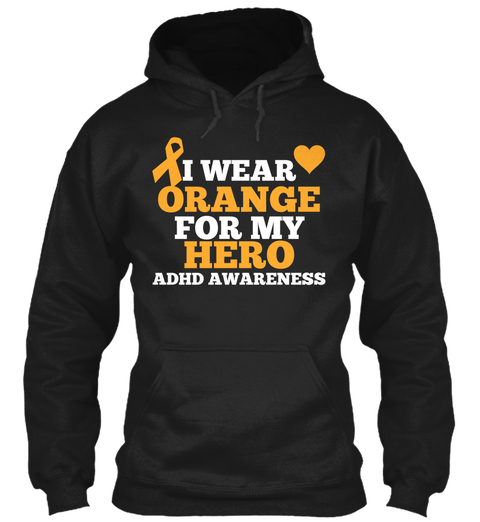 I Wear Orange For My Hero Adhd Awareness Black T-Shirt Front