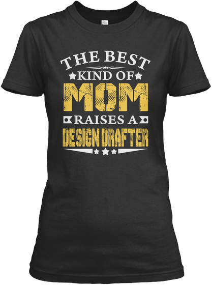 The Best Mom Raises A Design Drafter Shirts Black Camiseta Front