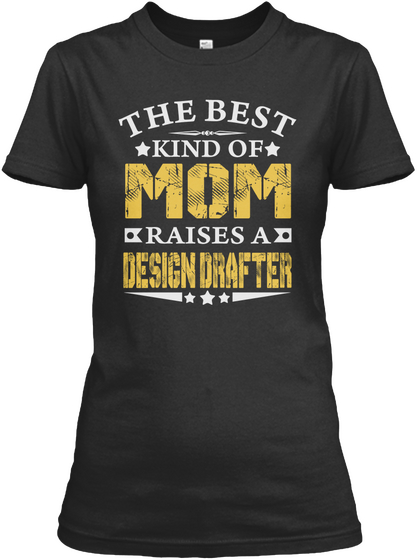 The Best Mom Raises A Design Drafter Shirts Black T-Shirt Front