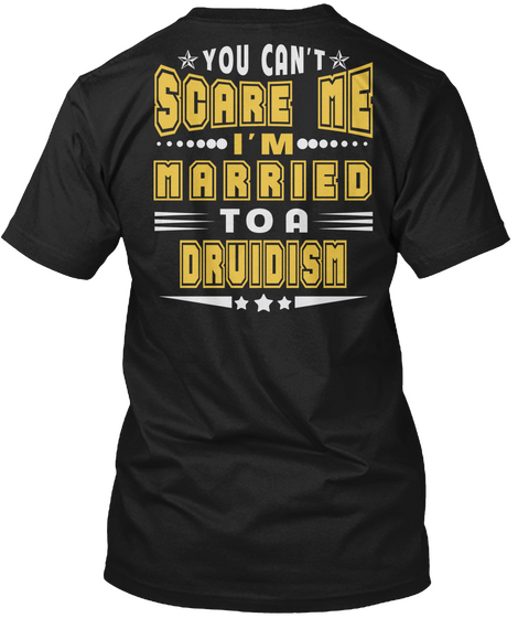 You Can't Scare Me Druidism Job T Shirts Black T-Shirt Back