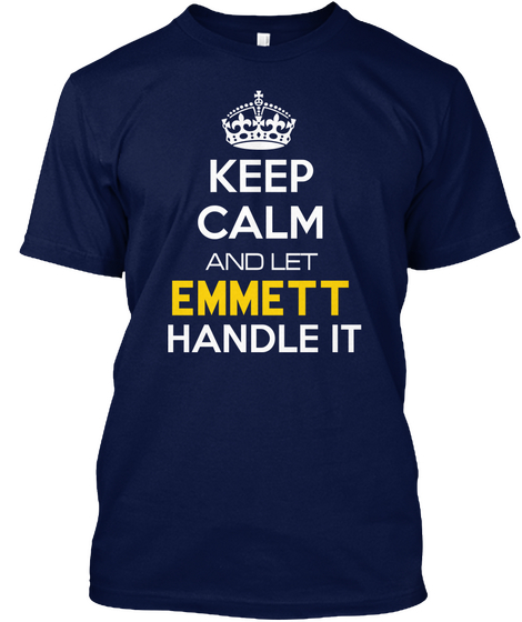 Keep Calm And Let Emmett Handle It Navy T-Shirt Front
