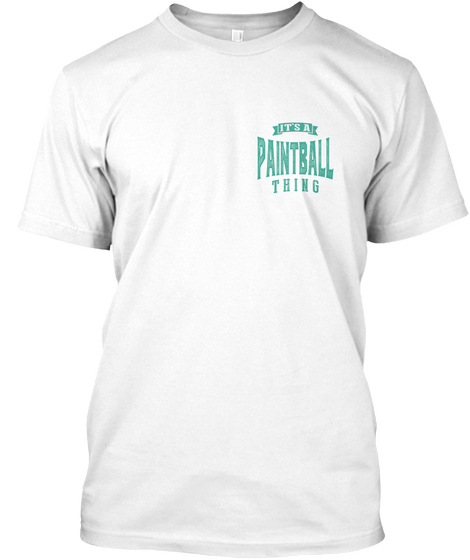 It's A Paintball Thing White T-Shirt Front