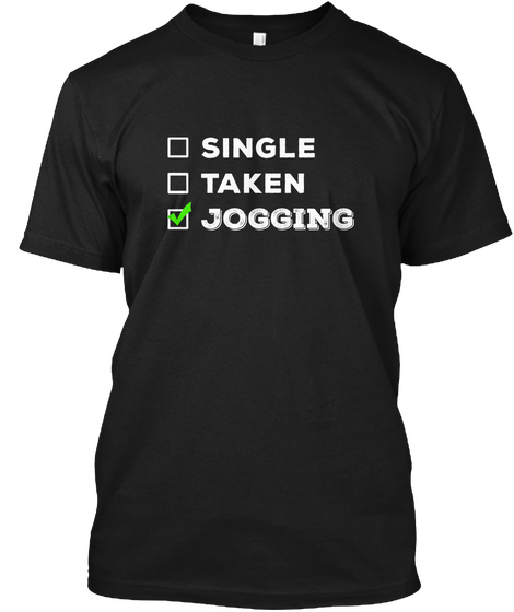 Jogging Single, Taken Running Lover Gift Black áo T-Shirt Front