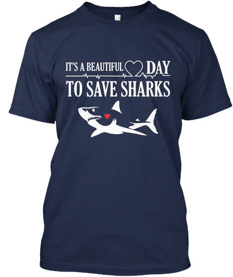 It's A Beautiful Day To Save Sharks Navy T-Shirt Front