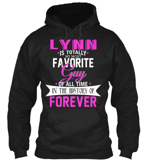 Lynn Is Totally My Most Favorite Guy. Customizable Name  Black T-Shirt Front