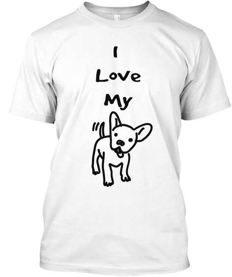 I Love My Dog White áo T-Shirt Front