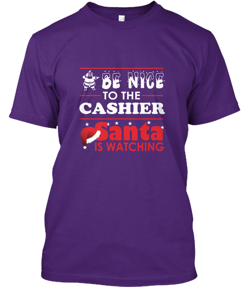 Be Nice To The Cashier Santa...Shirt Purple T-Shirt Front