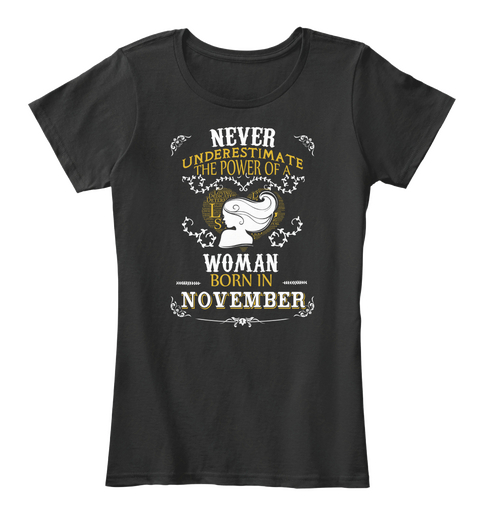 Never Underestimate The Power Of A Woman Born In November Black T-Shirt Front
