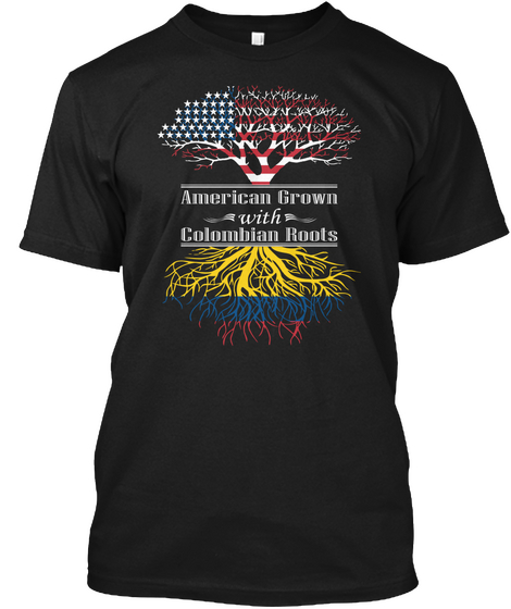 American Grown With Colombian Roots Black T-Shirt Front