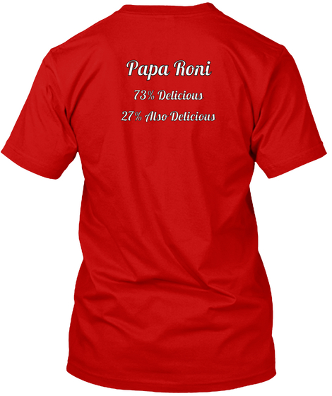 Papa Roni 73% Delicious 27% Also Delicious Classic Red Maglietta Back