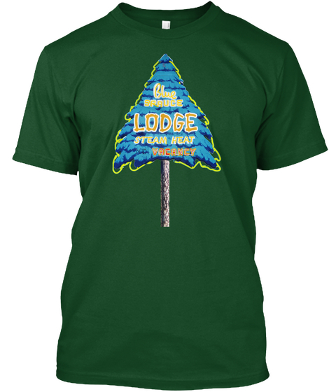 Blue Spruce Lodge Steam Heat Vacancy Forest Green  T-Shirt Front