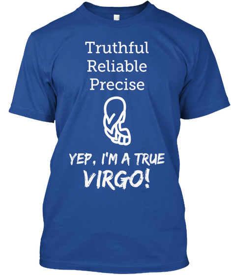 Truthful Reliable Precise Yep, I'm A True Virgo! Deep Royal T-Shirt Front