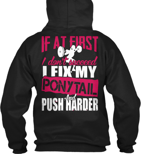 If At First I Don't Suceed I Fix My Ponytail And Push Harder Black áo T-Shirt Back