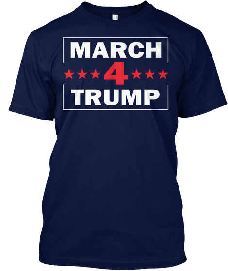 March 4 Trump Navy T-Shirt Front