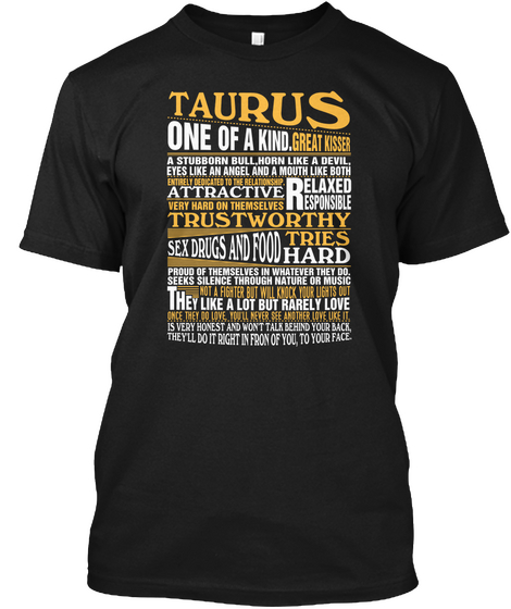 Taurus One Of A Kind Great Kisser Attractive Relaxed Responsible Trustworthy Tries Sex Drugs And Food Tries Hard They... Black T-Shirt Front