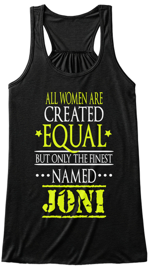 All Women Are Created Equal But Only The Finest Named Joni Black T-Shirt Front