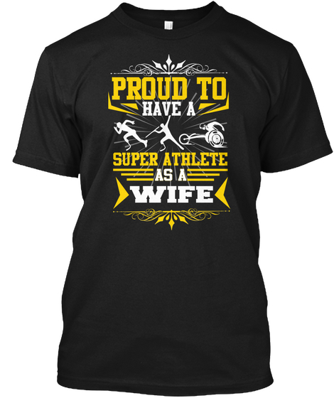 Proud To Have A Super Athlete As A Wife Black T-Shirt Front