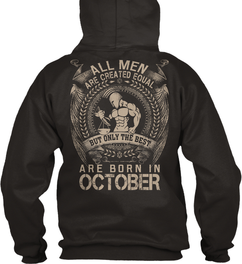 All Men Are Created Equal But Only The Best Are Born In October Jet Black T-Shirt Back