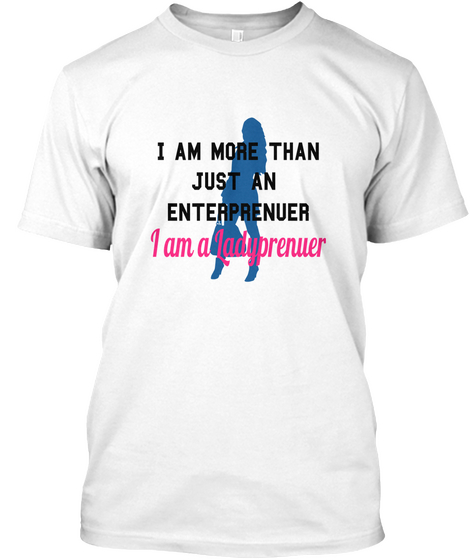 I Am More Than Just An Enterprenure I Am A Ladyprenure White Camiseta Front