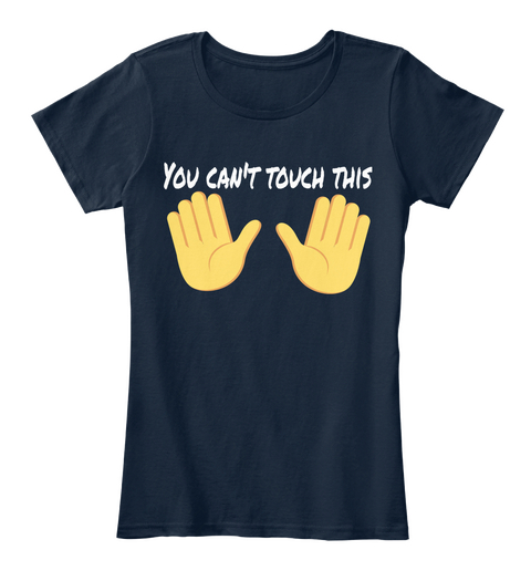 You Can't Touch This New Navy T-Shirt Front