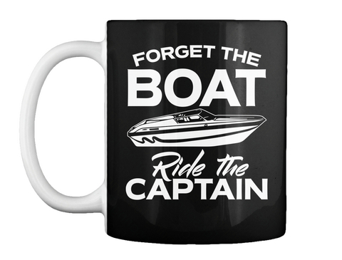Forget The Boat Ride The Captain Black T-Shirt Front