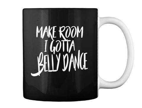 Make Room   Belly Dance Mug Black Camiseta Back