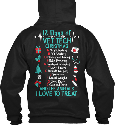 12 Days Vet Tech Christmas 12 Vital Chating 11 Iv's Starting 10 Medications Giving 9 Bites Forgiving 8 Bandajes... Black T-Shirt Back