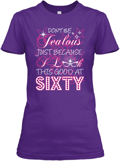 Dont Be Jealous Just Because Of Look This Good At Sixty Purple T-Shirt Front