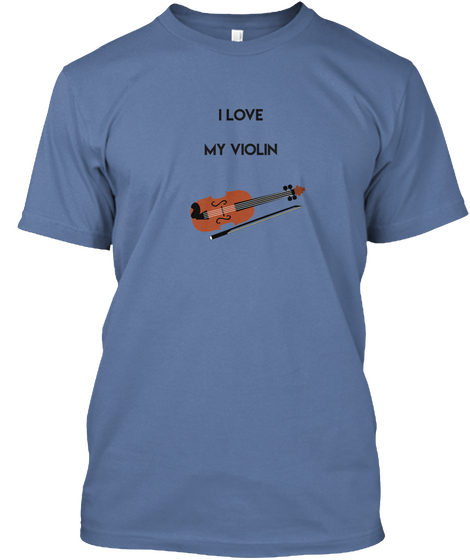 I Love My Violin Denim Blue T-Shirt Front
