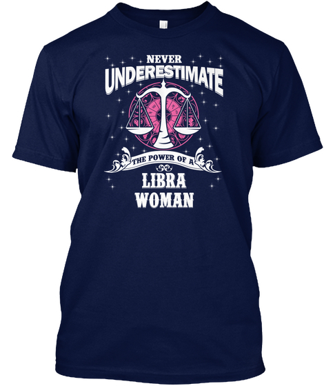 Never Underestimate The Power Of A Libra Woman Navy T-Shirt Front