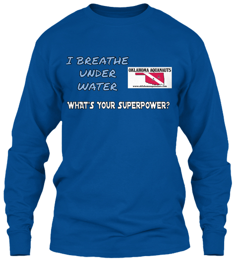 I Breathe Under Water Oklahoma Aquanauts Whats Your Superpower? Royal áo T-Shirt Front