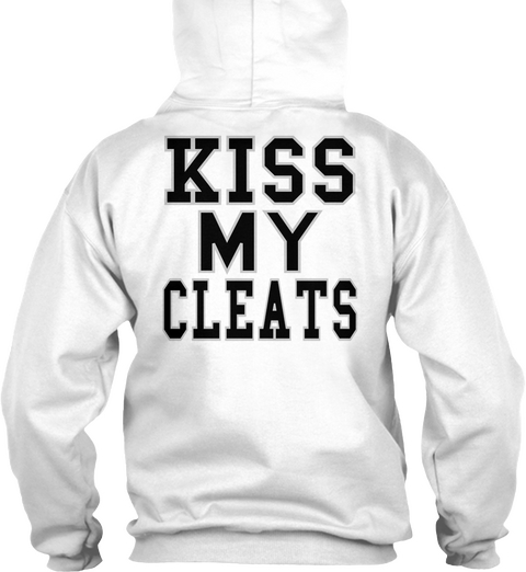 Kiss My Cleats White T-Shirt Back