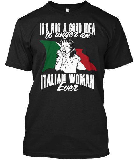 It's Not A Good Idea To Anger An Italian Woman Ever  Black Camiseta Front