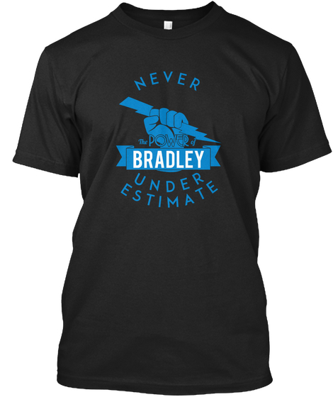 Bradley Never Underestimate Strength Black T-Shirt Front