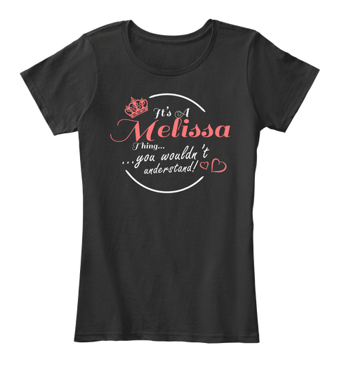 Melissa Is Name Beaurty Funny Tee Gift Black T-Shirt Front