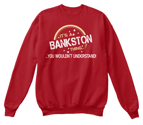 It's A Bankston Thing..... .... You Wouldn't Understand! Deep Red  T-Shirt Front