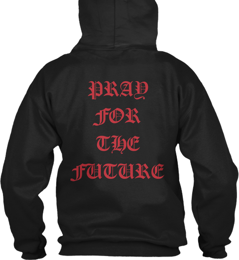 Pray
For
The
Future Black Kaos Back