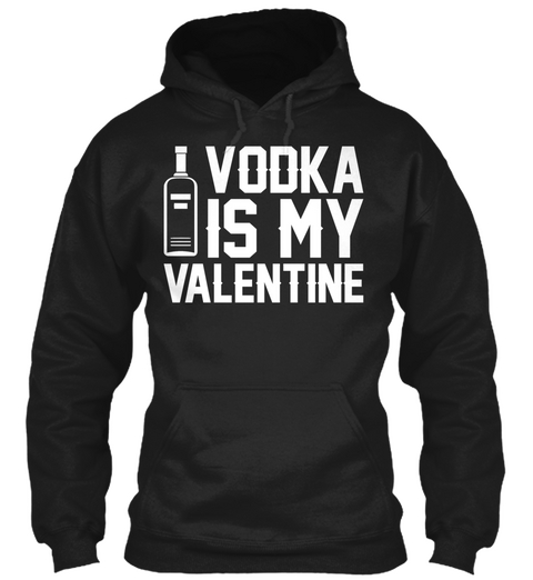 Vodka Is My Valentine Black T-Shirt Front