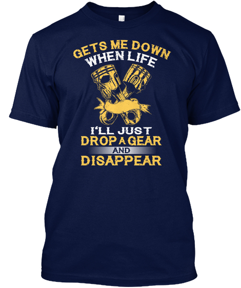 Drop A Gear And Disappear Navy T-Shirt Front