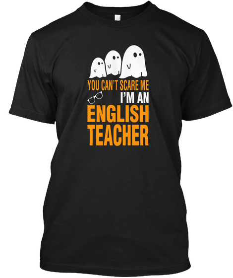 You Can't Scare An English Teacher Black T-Shirt Front
