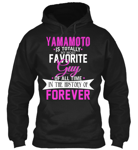Yamamoto Is Totally My Most Favorite Guy. Customizable Name  Black T-Shirt Front