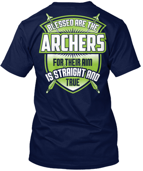 Blessed Are The Archers For Their Aim Is Straight And True Navy T-Shirt Back