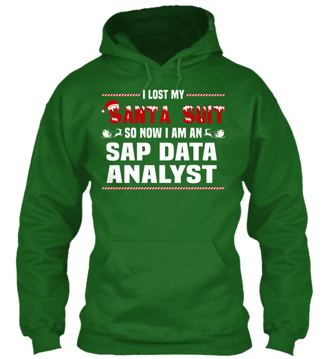I Lost My Santa Suit So Now I Am An Sap Data Analyst Irish Green T-Shirt Front