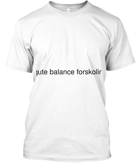 Qute Balance Forskolin White T-Shirt Front