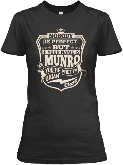 Nobody Is Perfect But If Your Name Munro You're Pretty Damn Close Black T-Shirt Front