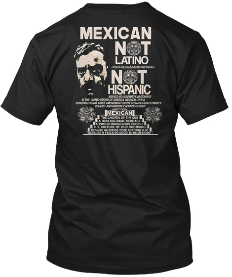 Mexican Not Latino Not Hispanic  Black T-Shirt Back